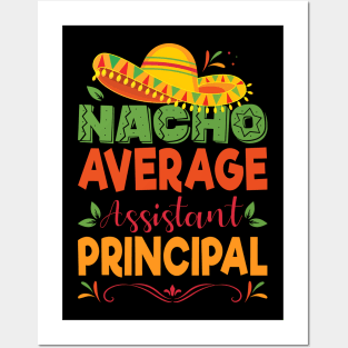 Cinco De Mayo Shirt Funny Nacho Average Assistant Principal Posters and Art